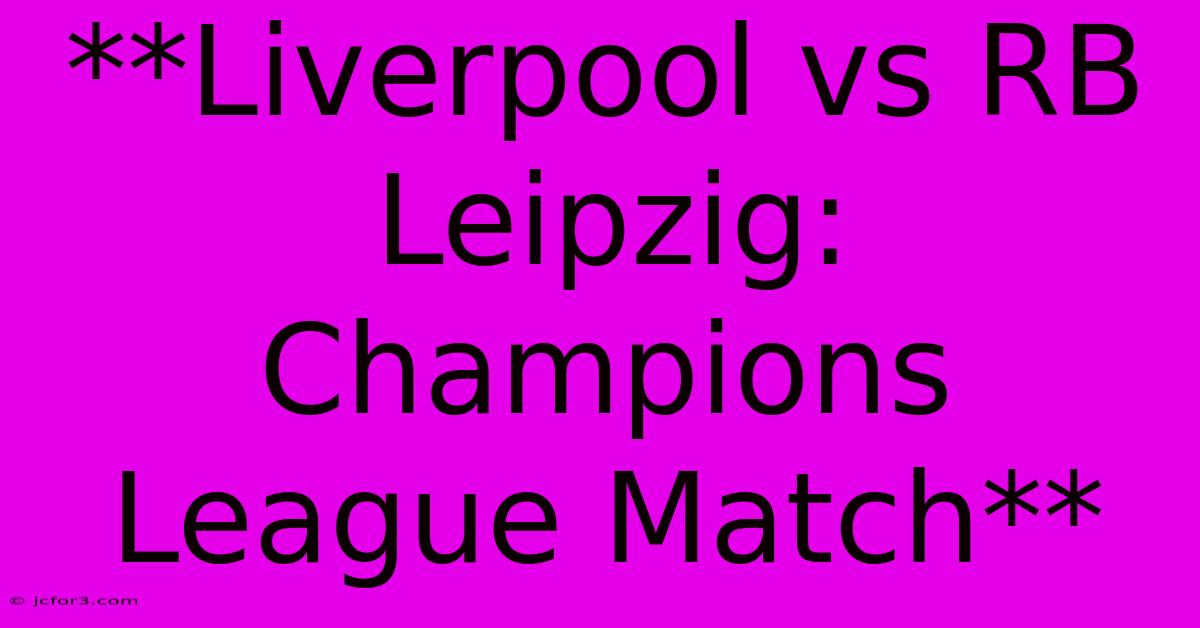 **Liverpool Vs RB Leipzig: Champions League Match**