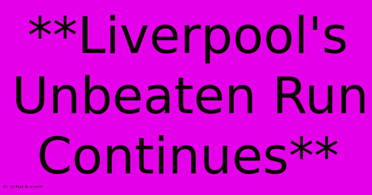 **Liverpool's Unbeaten Run Continues**