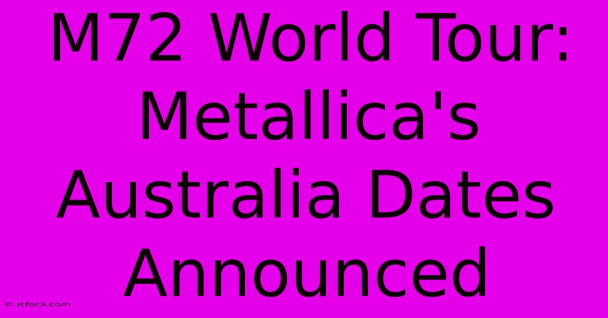 M72 World Tour: Metallica's Australia Dates Announced 