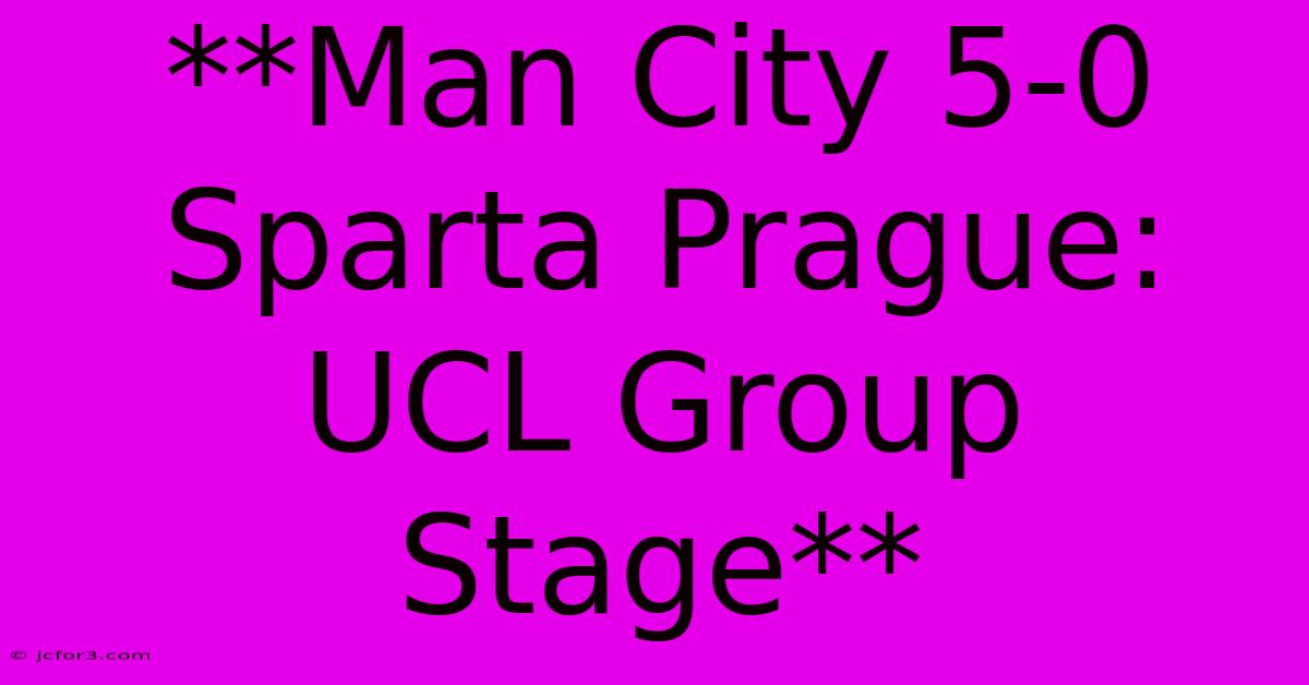 **Man City 5-0 Sparta Prague: UCL Group Stage**