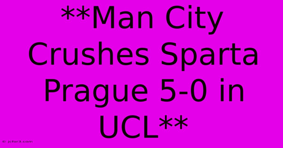 **Man City Crushes Sparta Prague 5-0 In UCL**