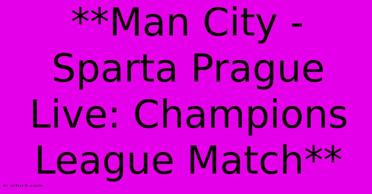 **Man City - Sparta Prague Live: Champions League Match**