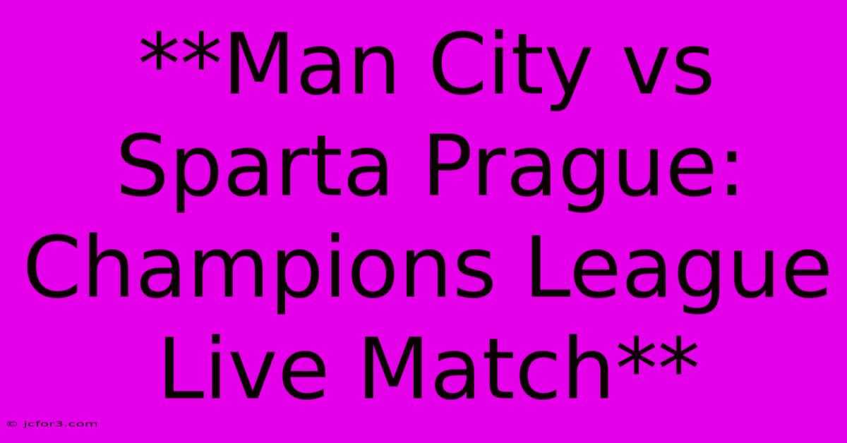 **Man City Vs Sparta Prague: Champions League Live Match** 