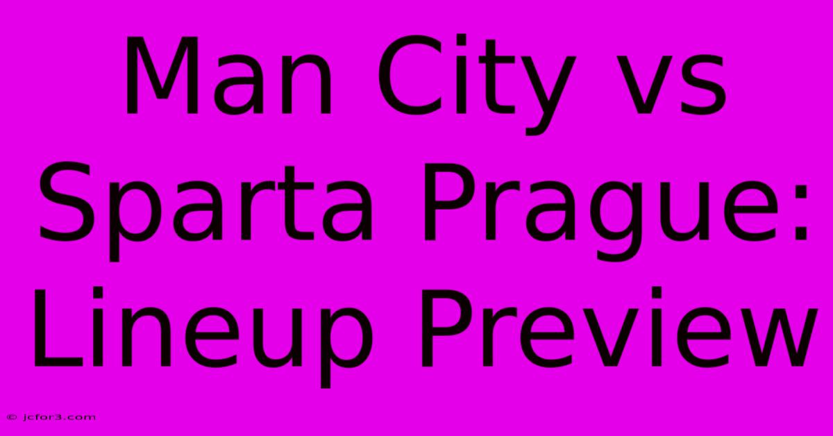 Man City Vs Sparta Prague: Lineup Preview 