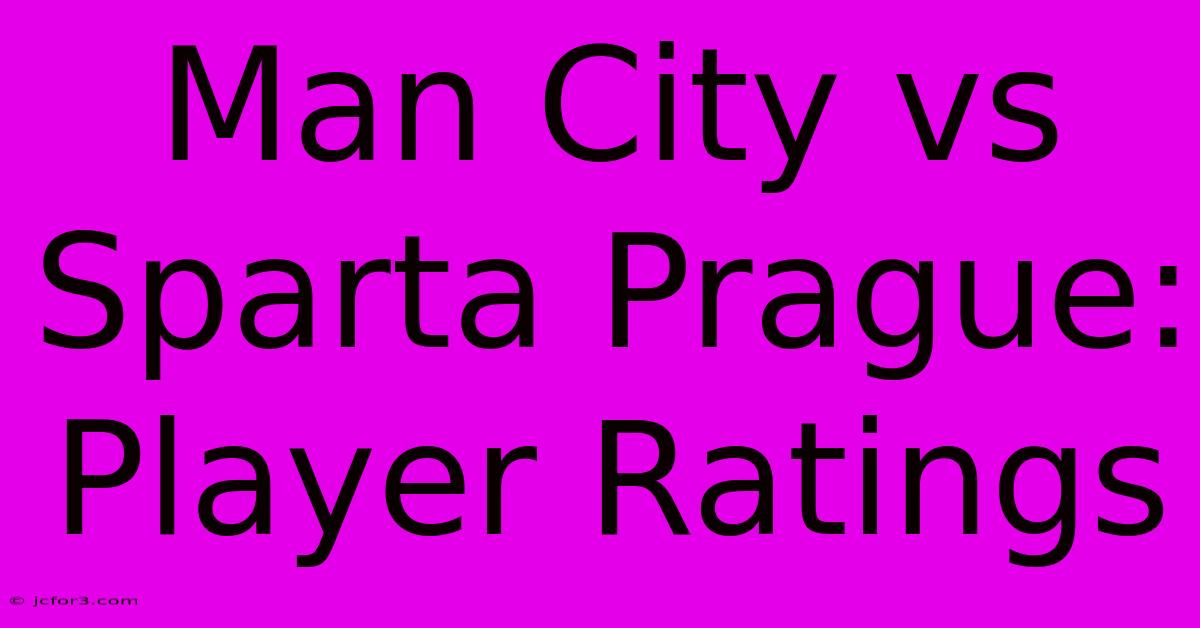 Man City Vs Sparta Prague: Player Ratings 