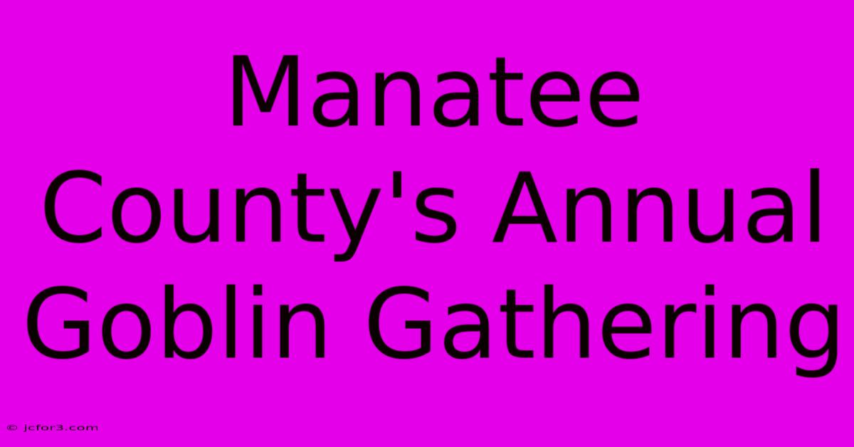 Manatee County's Annual Goblin Gathering