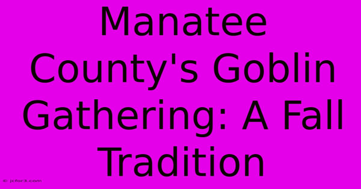 Manatee County's Goblin Gathering: A Fall Tradition 