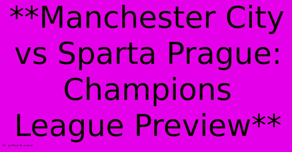 **Manchester City Vs Sparta Prague: Champions League Preview** 