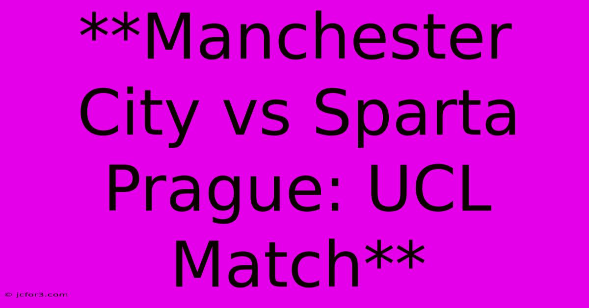 **Manchester City Vs Sparta Prague: UCL Match** 