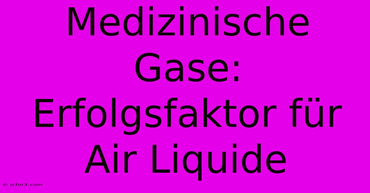 Medizinische Gase: Erfolgsfaktor Für Air Liquide 