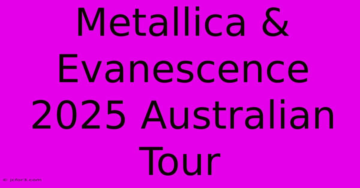 Metallica & Evanescence 2025 Australian Tour