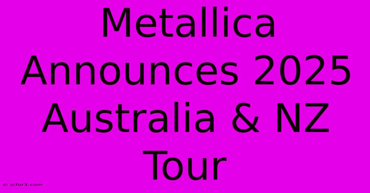 Metallica Announces 2025 Australia & NZ Tour