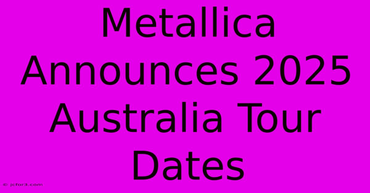 Metallica Announces 2025 Australia Tour Dates