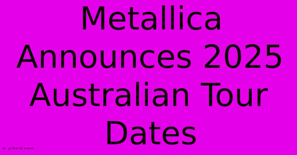 Metallica Announces 2025 Australian Tour Dates