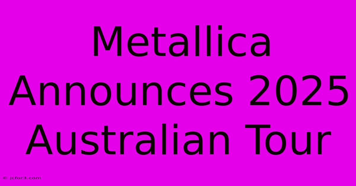 Metallica Announces 2025 Australian Tour