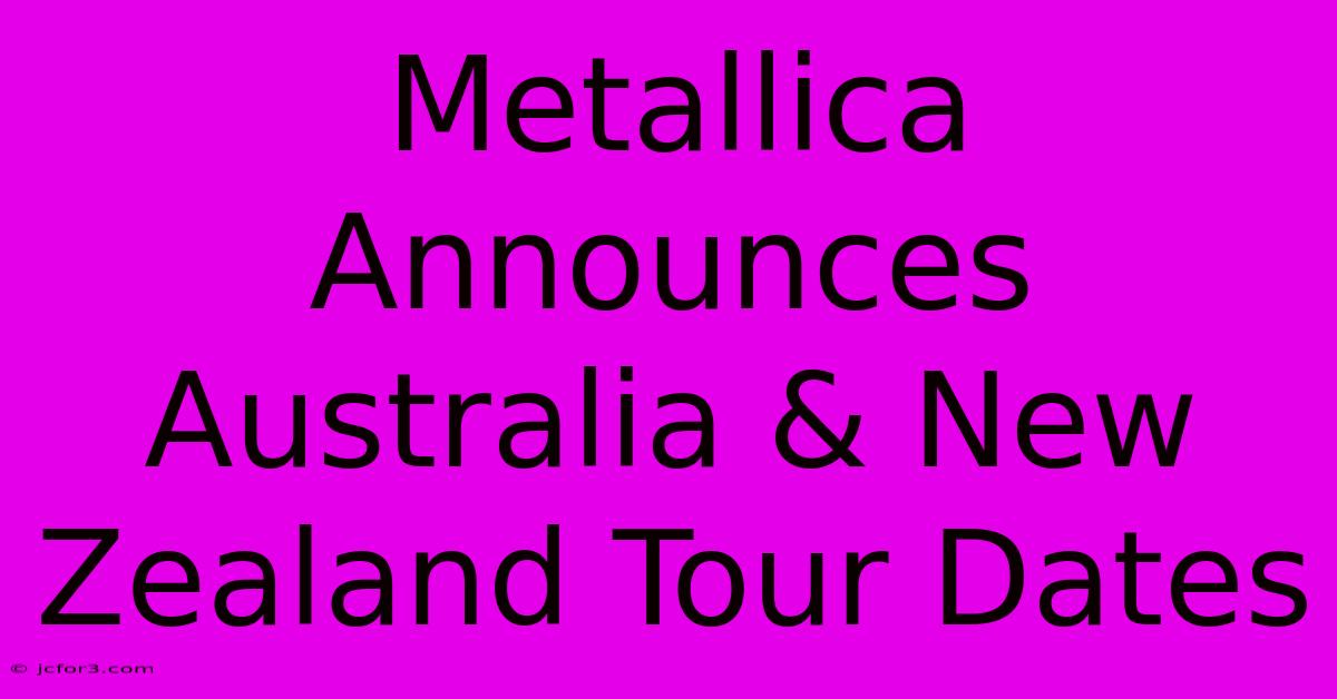 Metallica Announces Australia & New Zealand Tour Dates