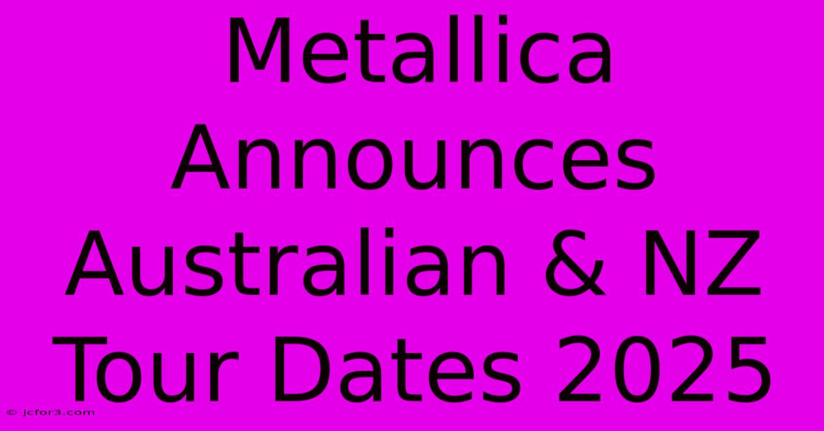 Metallica Announces Australian & NZ Tour Dates 2025