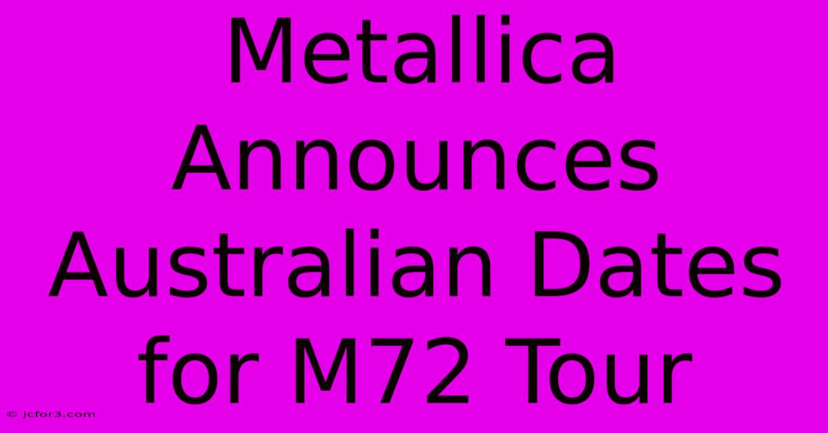 Metallica Announces Australian Dates For M72 Tour