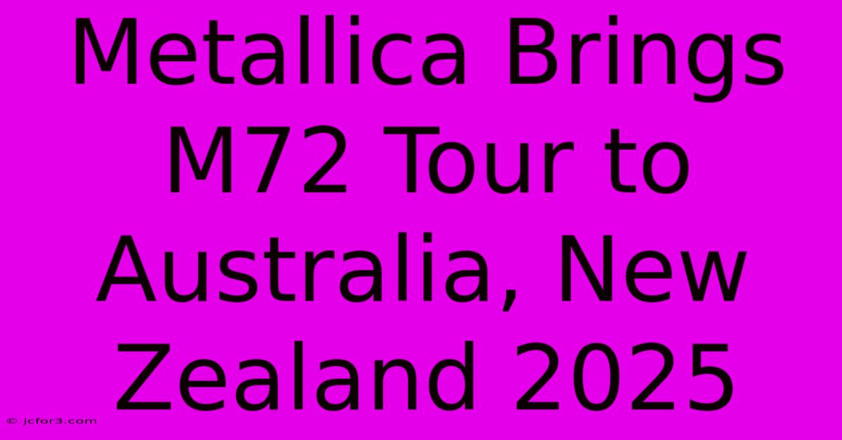 Metallica Brings M72 Tour To Australia, New Zealand 2025