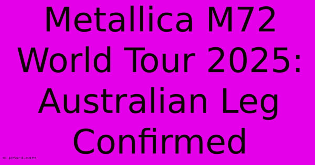 Metallica M72 World Tour 2025: Australian Leg Confirmed