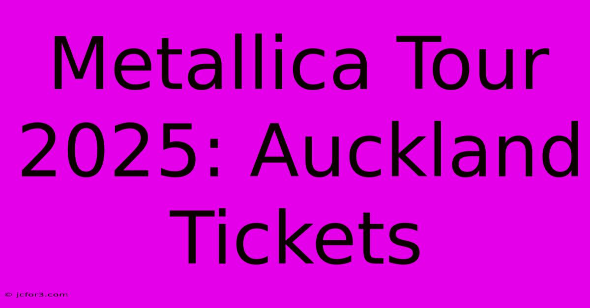 Metallica Tour 2025: Auckland Tickets