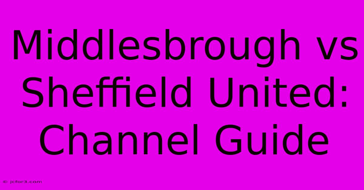 Middlesbrough Vs Sheffield United: Channel Guide