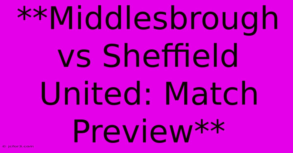 **Middlesbrough Vs Sheffield United: Match Preview**