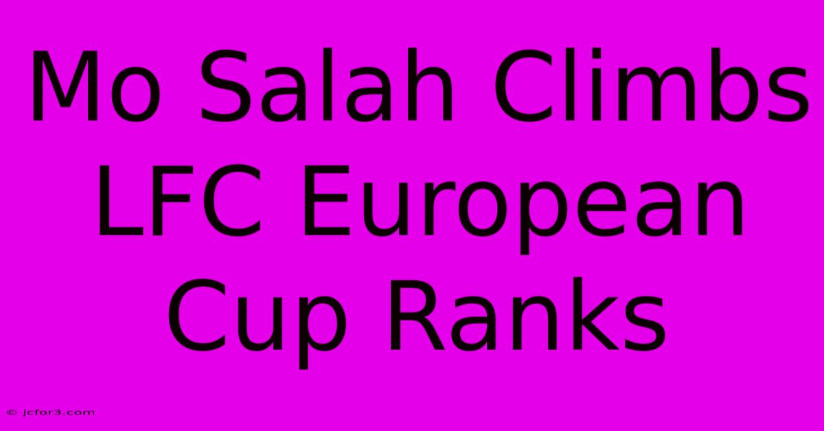 Mo Salah Climbs LFC European Cup Ranks