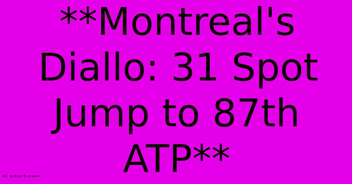 **Montreal's Diallo: 31 Spot Jump To 87th ATP** 