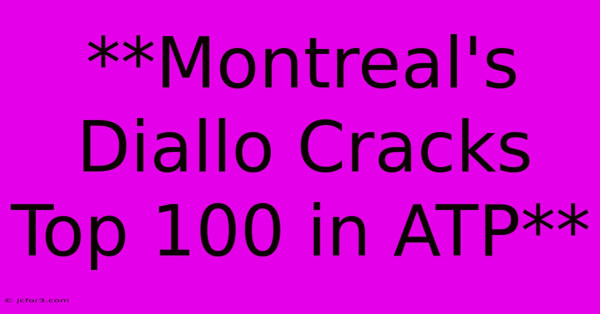 **Montreal's Diallo Cracks Top 100 In ATP**