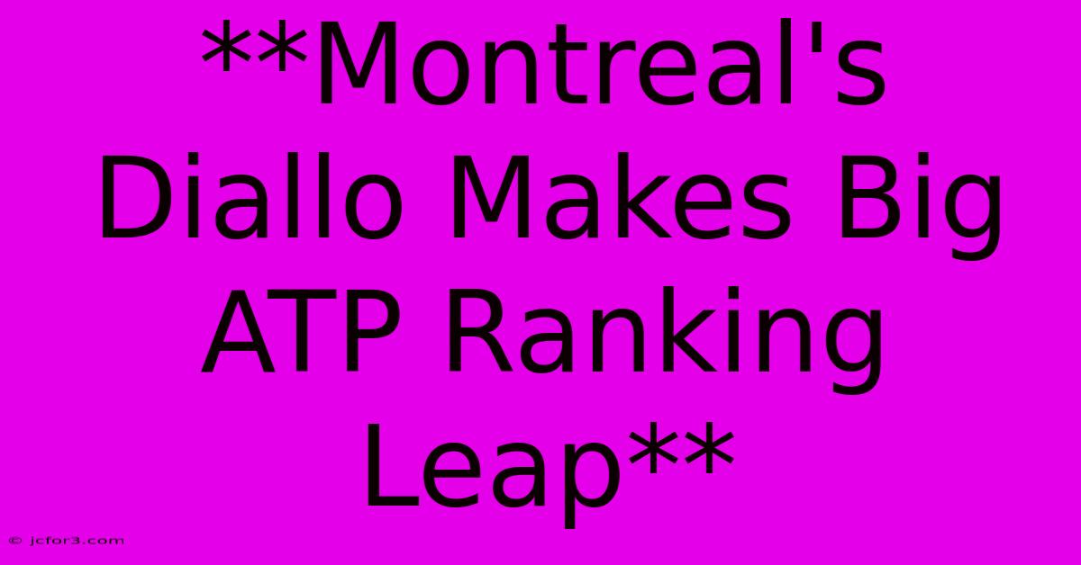 **Montreal's Diallo Makes Big ATP Ranking Leap** 