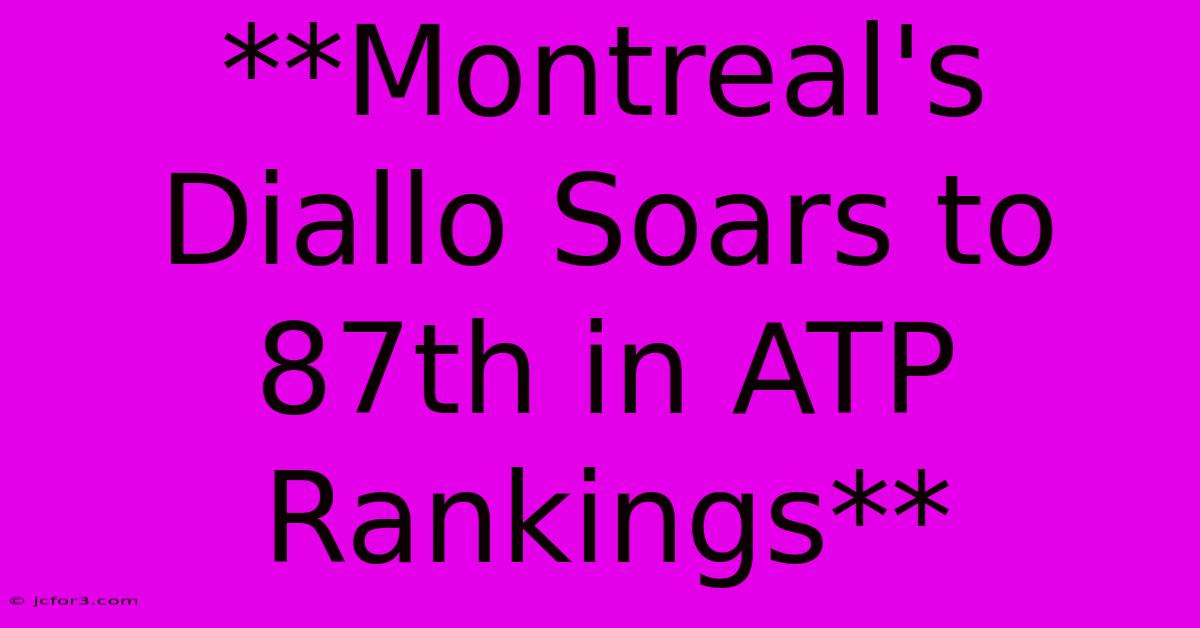 **Montreal's Diallo Soars To 87th In ATP Rankings**