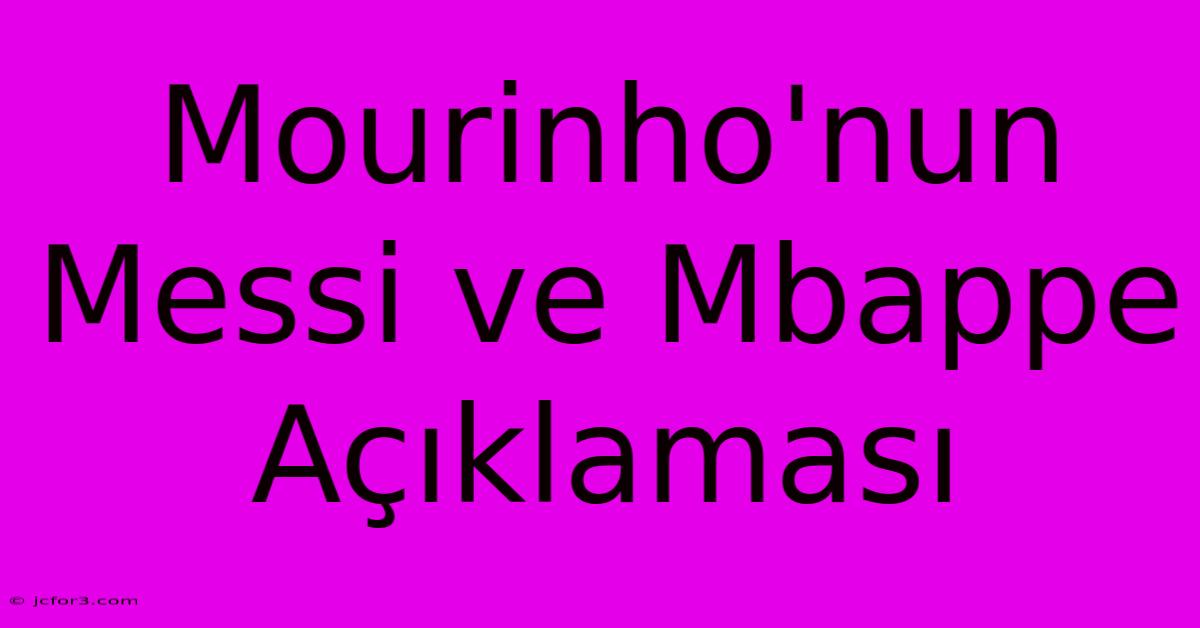 Mourinho'nun Messi Ve Mbappe Açıklaması 