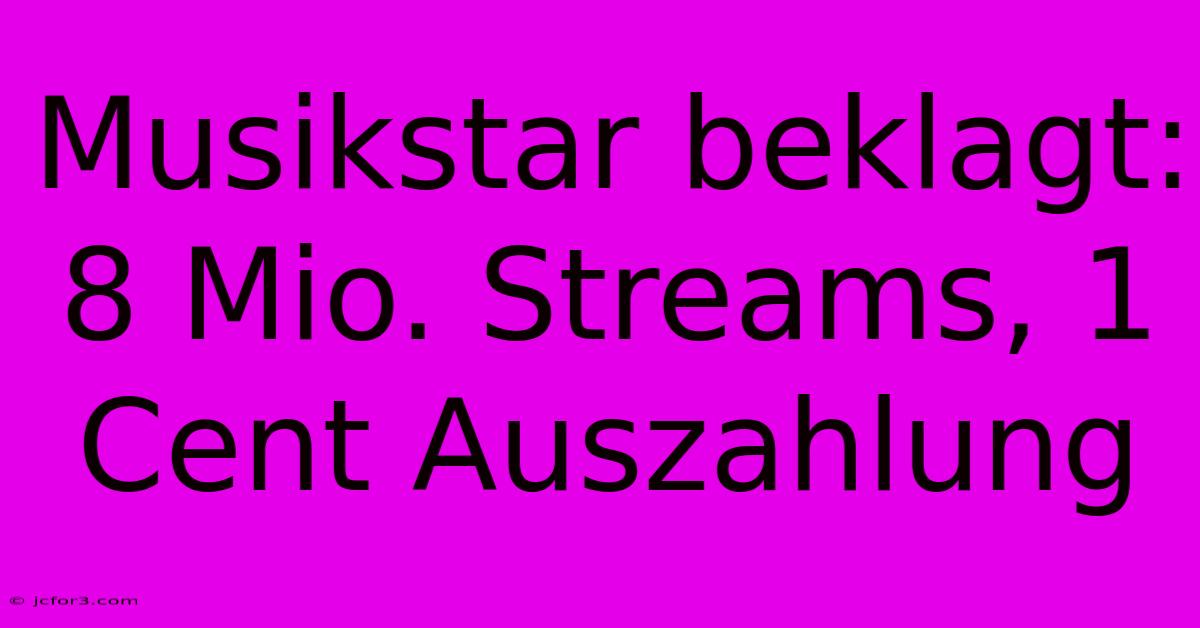 Musikstar Beklagt: 8 Mio. Streams, 1 Cent Auszahlung