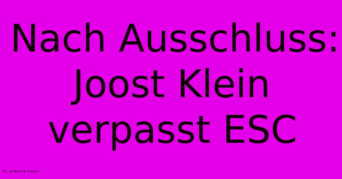 Nach Ausschluss: Joost Klein Verpasst ESC