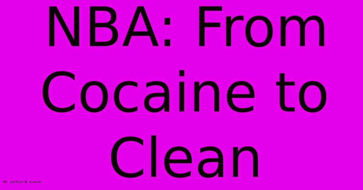 NBA: From Cocaine To Clean 