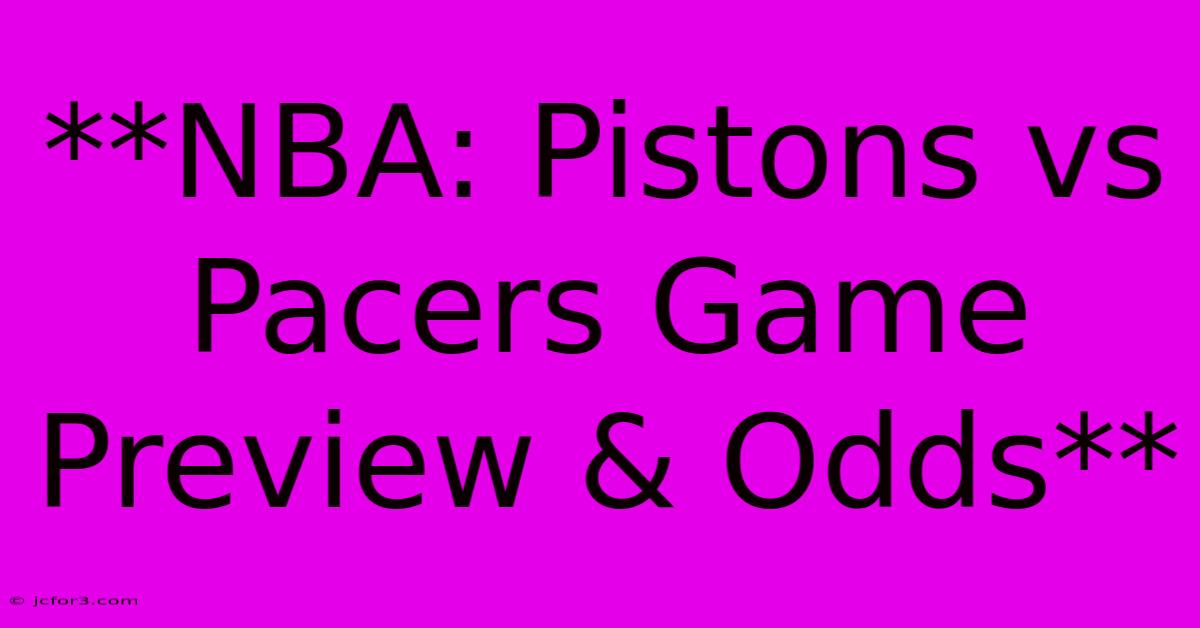 **NBA: Pistons Vs Pacers Game Preview & Odds**