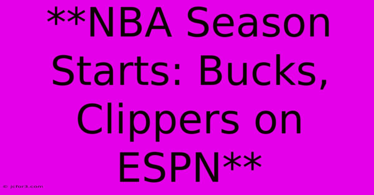 **NBA Season Starts: Bucks, Clippers On ESPN**