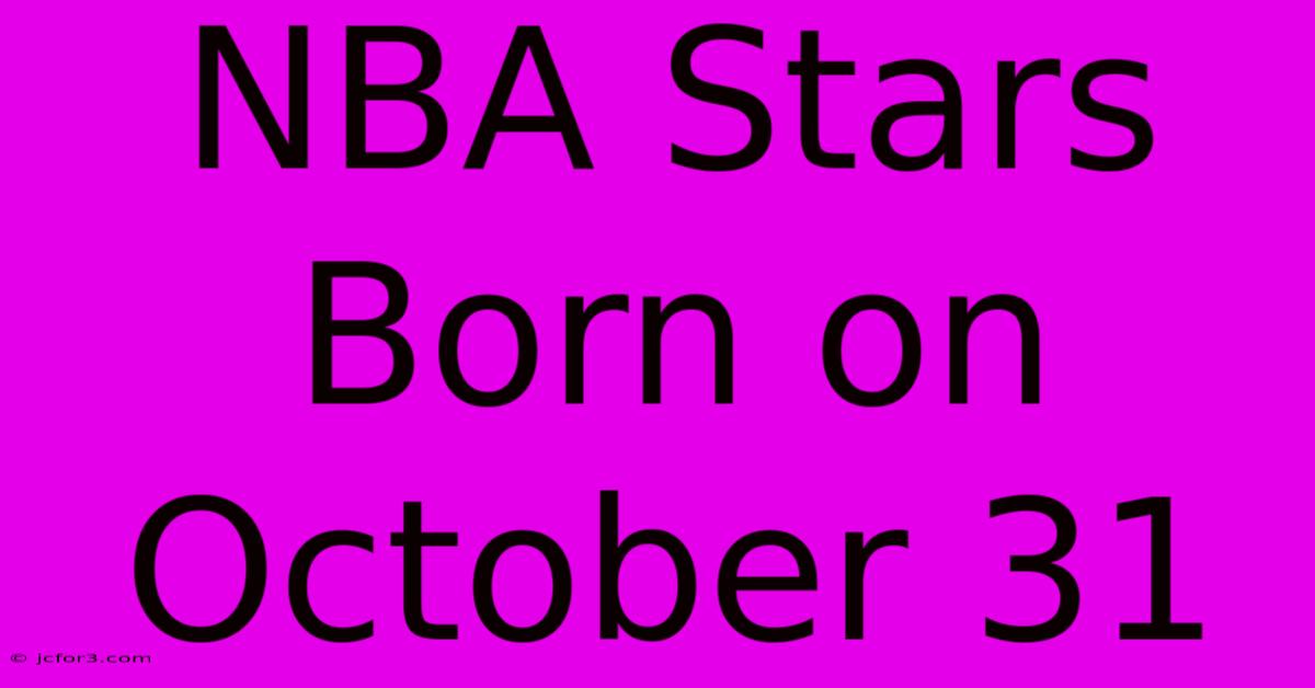 NBA Stars Born On October 31