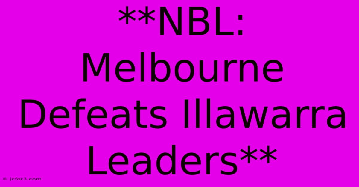 **NBL: Melbourne Defeats Illawarra Leaders** 