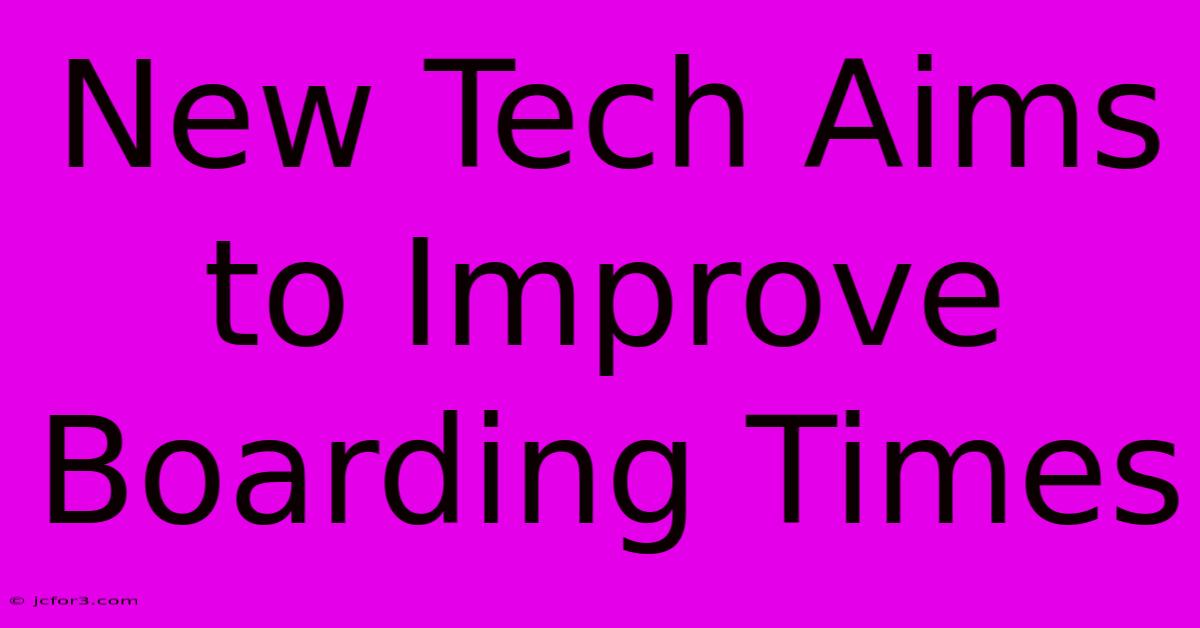 New Tech Aims To Improve Boarding Times