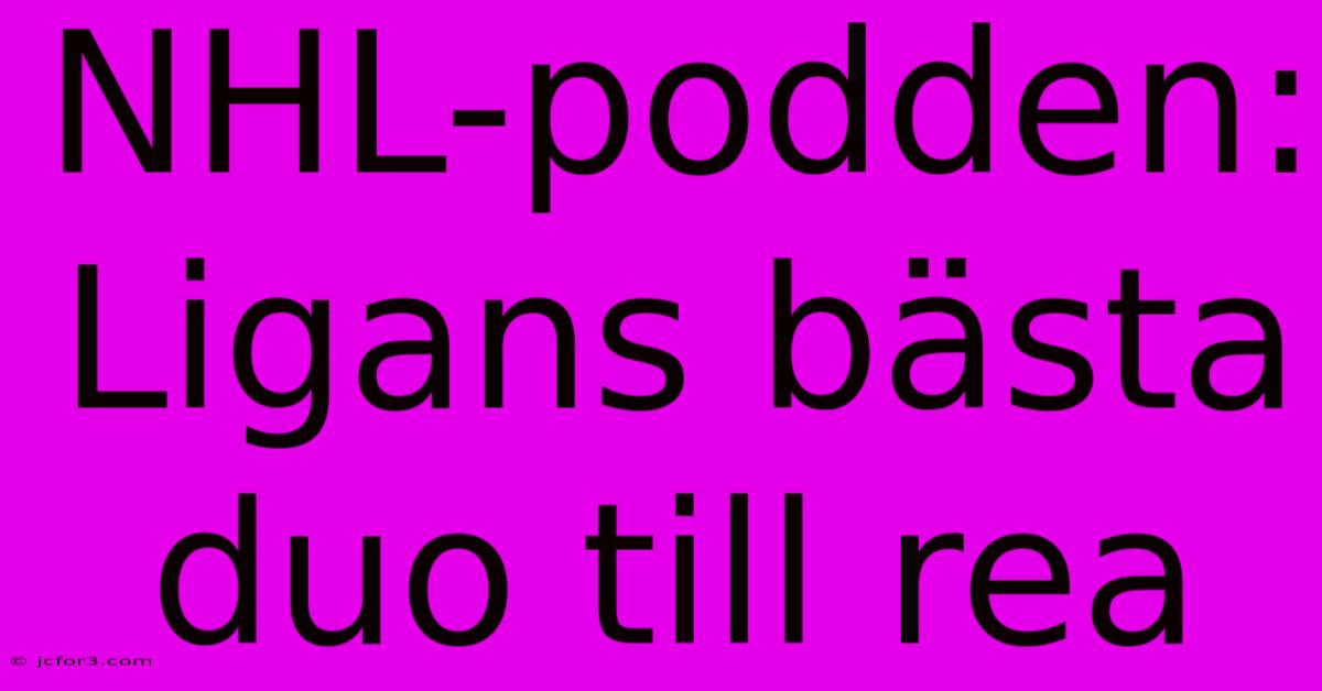 NHL-podden: Ligans Bästa Duo Till Rea