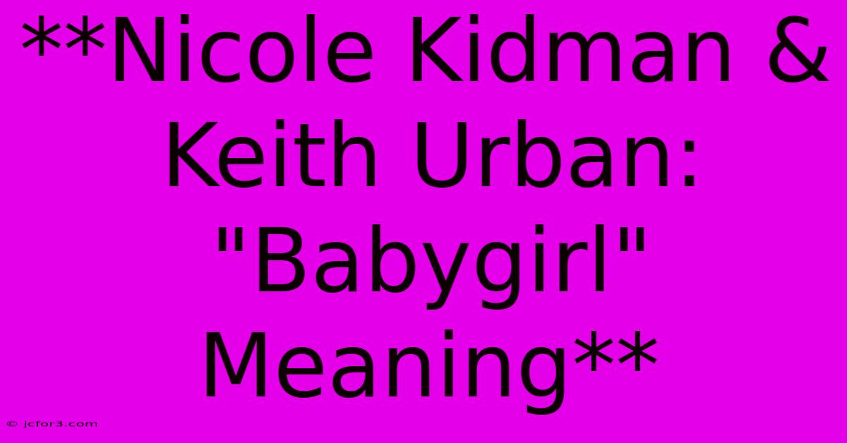 **Nicole Kidman & Keith Urban: 