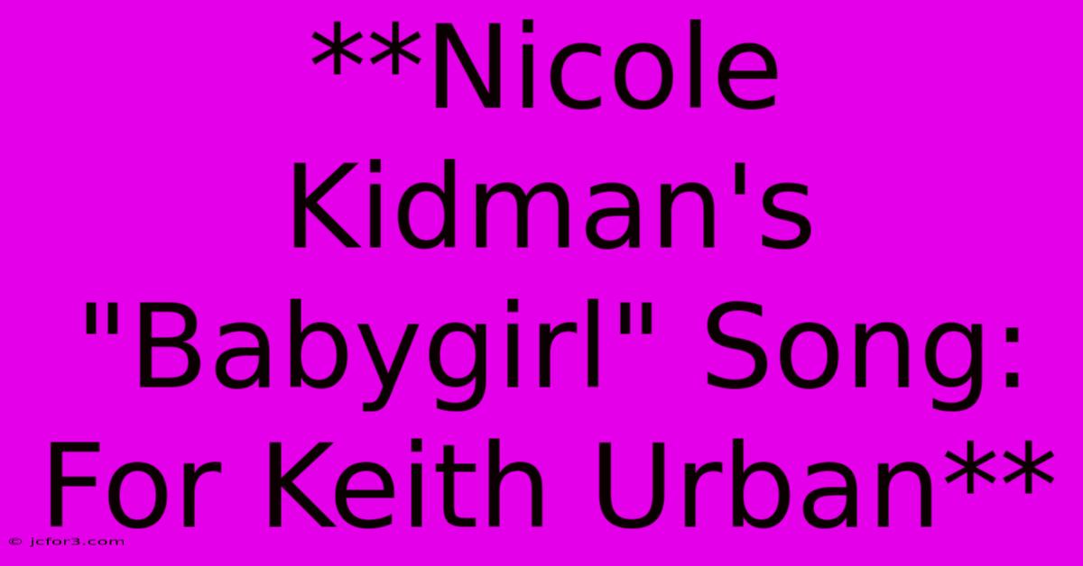 **Nicole Kidman's 