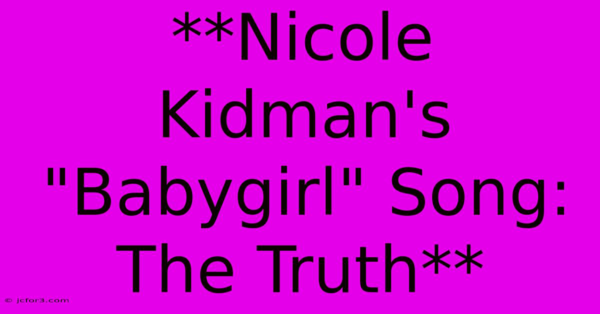 **Nicole Kidman's 