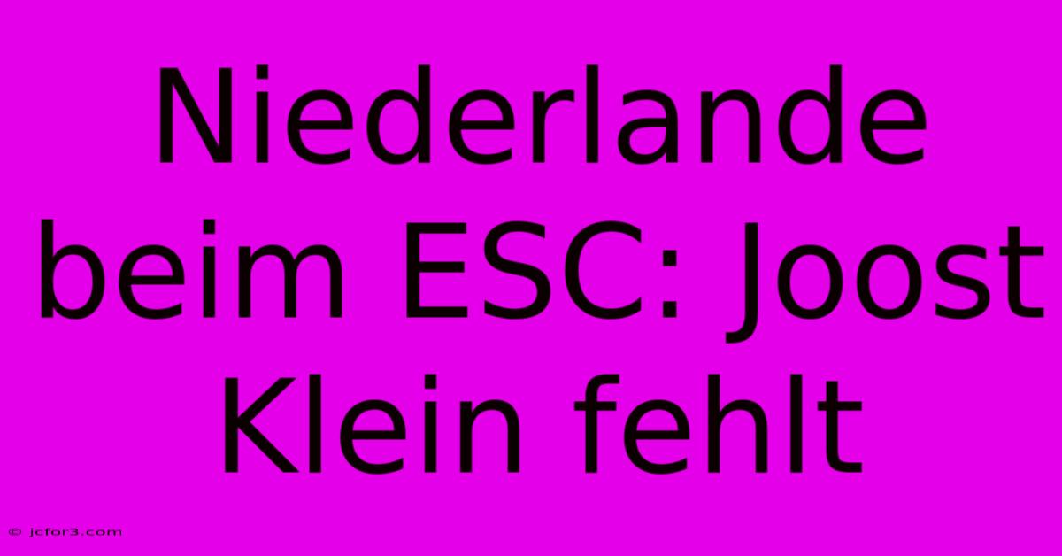 Niederlande Beim ESC: Joost Klein Fehlt