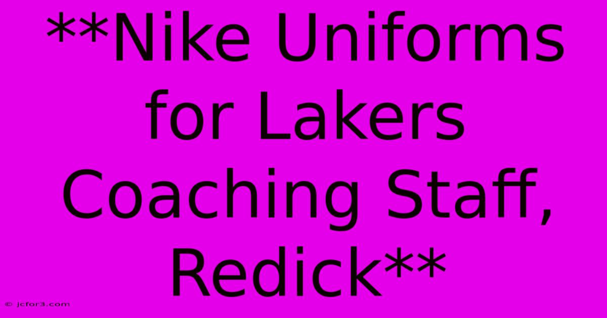 **Nike Uniforms For Lakers Coaching Staff, Redick**