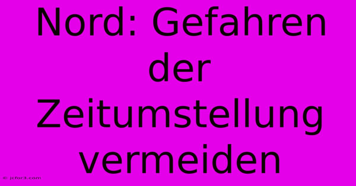 Nord: Gefahren Der Zeitumstellung Vermeiden