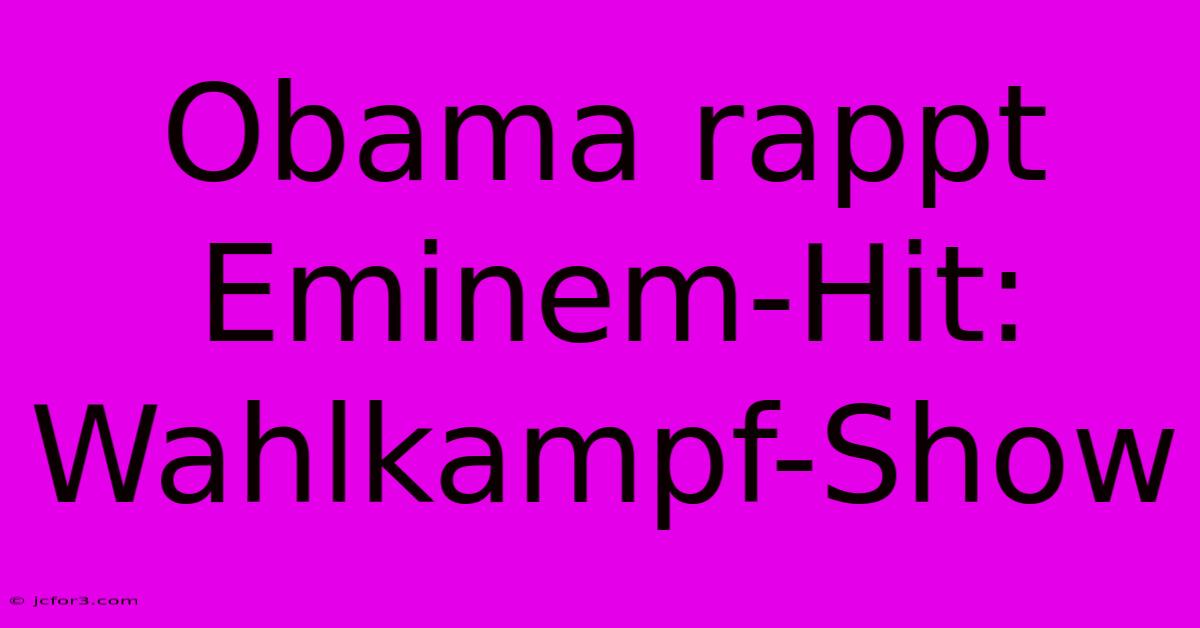 Obama Rappt Eminem-Hit: Wahlkampf-Show