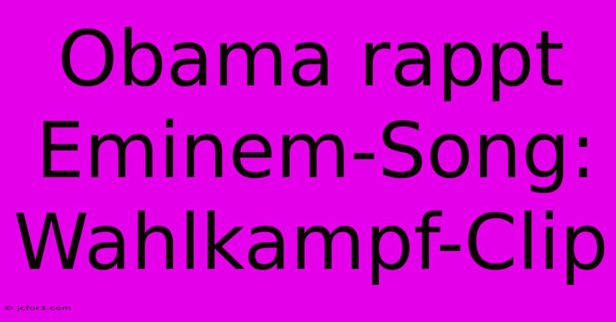 Obama Rappt Eminem-Song: Wahlkampf-Clip